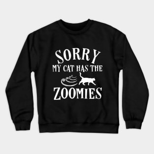 Funny Cat Zoomies Sorry Kitten Running Cat Mom Dad Gift Crewneck Sweatshirt